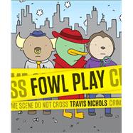 Fowl Play A Mystery Told in Idioms! (Detective Books for Kids, Funny Children's Books) by Nichols, Travis, 9781452164359