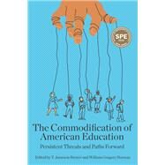 The Commodification of American Education: Persistent Threats and Paths Forward by T. Jameson Brewer, 9781975504359