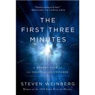 The First Three Minutes by Steven Weinberg, 9780465024360