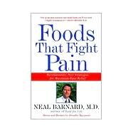 Foods That Fight Pain Revolutionary New Strategies for Maximum Pain Relief by Barnard, Neal, 9780609804360