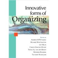 Innovative Forms of Organizing : International Perspectives by Andrew M Pettigrew, 9780761964360