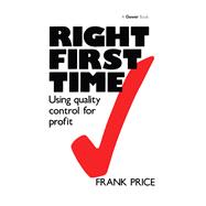 Right First Time: Using Quality Control for Profit by Price,Frank, 9781138464360