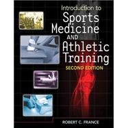 Introduction to Sports Medicine and Athletic Training by France, Robert, 9781435464360