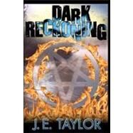 Dark Reckoning by Taylor, J. E.; Janke, Tanya; Rowe, Willsin, 9781453664360