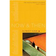 Now and Then The Poet's Choice Columns, 1997-2000 by Hass, Robert, 9781582434360