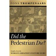 Did the Pedestrian Die? Insights from the World's Greatest Culture Guru by Trompenaars, Fons, 9781841124360