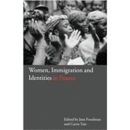 Women, Immigration and Identities in France by Freedman, Jane; Tarr, Carrie, 9781859734360