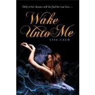 Wake Unto Me by Cach, Lisa, 9780142414361