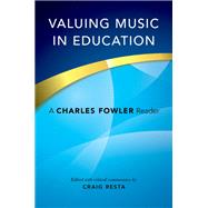 Valuing Music in Education A Charles Fowler Reader by Resta, Craig, 9780199944361