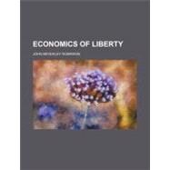 Economics of Liberty by Robinson, John Beverley, 9780217204361