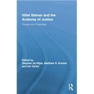 Hillel Steiner and the Anatomy of Justice: Themes and Challenges by De Wijze; Stephen, 9780415754361