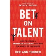 Bet on Talent by Turner, Dee Ann; Lencioni, Patrick, 9780801094361