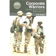 Corporate Warriors by Singer, P. W., 9780801474361