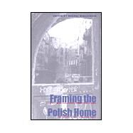 Framing the Polish Home by Shallcross, Bozena, 9780821414361
