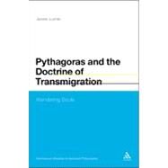 Pythagoras and the Doctrine of Transmigration Wandering Souls by Luchte, James, 9780826464361