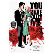 You Have Killed Me by Rich, Jamie S.; Jones, Jolle, 9781620104361