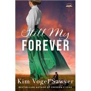 Still My Forever A Novel by Vogel Sawyer, Kim, 9780593194362