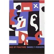 Age of Fracture by Rodgers, Daniel T., 9780674064362