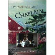 Say One for Me, Chaplain by E. Kok, Louis, 9781412054362