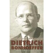 The Collected Sermons of Dietrich Bonhoeffer by Bonhoeffer, Dietrich; Best, Isabel, 9781451424362