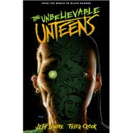 The Unbelievable Unteens: From the World of Black Hammer Volume 1 by Lemire, Jeff; Crook, Tyler, 9781506724362