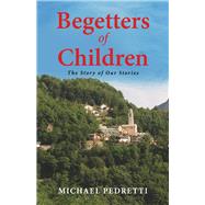 Begetters of Children by Pedretti, Michael, 9781543974362