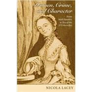 Women, Crime, and Character From Moll Flanders to Tess of the D'Urbervilles by Lacey FBA, Nicola, 9780199544363