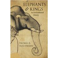 Elephants and Kings by Trautmann, Thomas R., 9780226264363