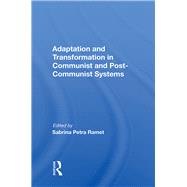 Adaptation And Transformation In Communist And Post-communist Systems by Ramet, Sabrina Petra, 9780367154363