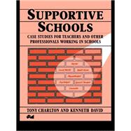 Supportive Schools: Case Studies for Teachers and Other Professionals Working in Schools by Charlton,Tony, 9781138434363
