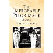 The Improbable Pilgrimage: A Memoir by Stenhouse, Everett, 9781441514363