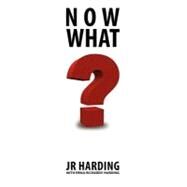 Now What? by Harding, J. r.; Richards-Harding, Erika (CON), 9781463604363