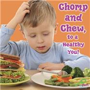 Chomp and Chew, to a Healthy You! by Carroll, Molly, 9781604724363