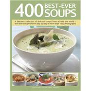 400 Best-Ever Soups A Fabulous Collection of Delicious Soups From All Over the World - With Every Recipe Shown Step By Step In More Than 1600 Photographs by Sheasby, Anne, 9781780194363
