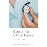 Care of the Difficult Patient : A Nurse's Guide by Manos, Peter J.; Braun, Joan, 9780203004364