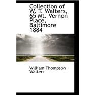 Collection of W. T. Walters, 65 Mt. Vernon Place, Baltimore 1884 by Walters, William Thompson, 9780559204364