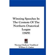 Winning Speeches in the Contests of the Northern Oratorical League by Trueblood, Thomas Clarkson; Caskey, William G.; Gordon, Henry Evarts, 9781120054364