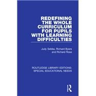 Redefining the Whole Curriculum for Pupils with Learning Difficulties by Sebba, Judy; Byers, Richard; Rose, Richard, 9781138594364