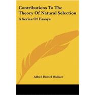 Contributions to the Theory of Natural Selection : A Series of Essays by Wallace, Alfred Russel, 9781430474364