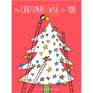 My Christmas Wish for You by Swerling, Lisa; Lazar, Ralph, 9781452184364