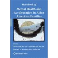 Handbook of Mental Health and Acculturation in Asian American Families by Trinh, Nhi-ha; Rho, Yanni Chun; Lu, Francis G.; Sanders, Kathy Marie, 9781603274364
