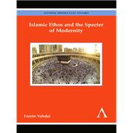 Islamic Ethos and the Specter of Modernity by Vahdat, Farzin, 9781783084364