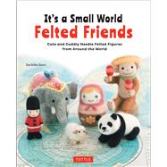 It's a Small World Felted Friends by Susa, Sachiko, 9784805314364