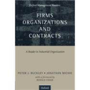 Firms, Organizations and Contracts A Reader in Industrial Organization by Buckley, Peter; Michie, Jonathan; Coase, Ronald, 9780198774365