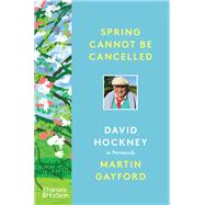 Spring Cannot Be Cancelled David Hockney in Normandy by Gayford, Martin; Hockney, David, 9780500094365