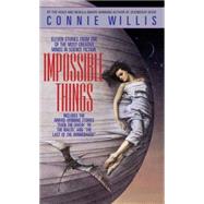 Impossible Things A Novel by WILLIS, CONNIE, 9780553564365