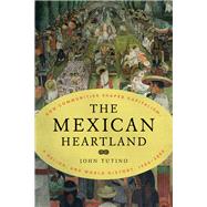 The Mexican Heartland by Tutino, John, 9780691174365