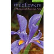 Wildflowers of Shenandoah National Park : A Pocket Field Guide by Simpson, Ann; Simpson, Rob, 9780762764365