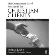 The Compassion-based Workbook for Christian Clients by Knabb, Joshua J.; Germer, Christopher, 9780815394365