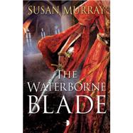 The Waterborne Blade by Murray, Susan, 9780857664365
